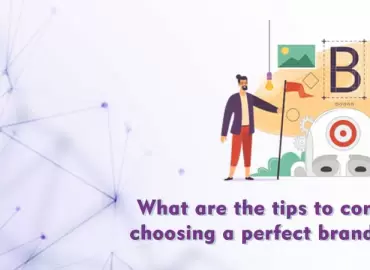 What are the tips to consider while choosing a perfect branding agency